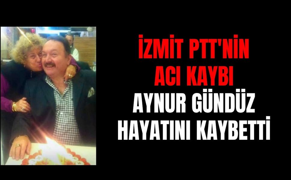 İzmit PTT'nin Acı Kaybı: Aynur Gündüz Hayatını Kaybetti