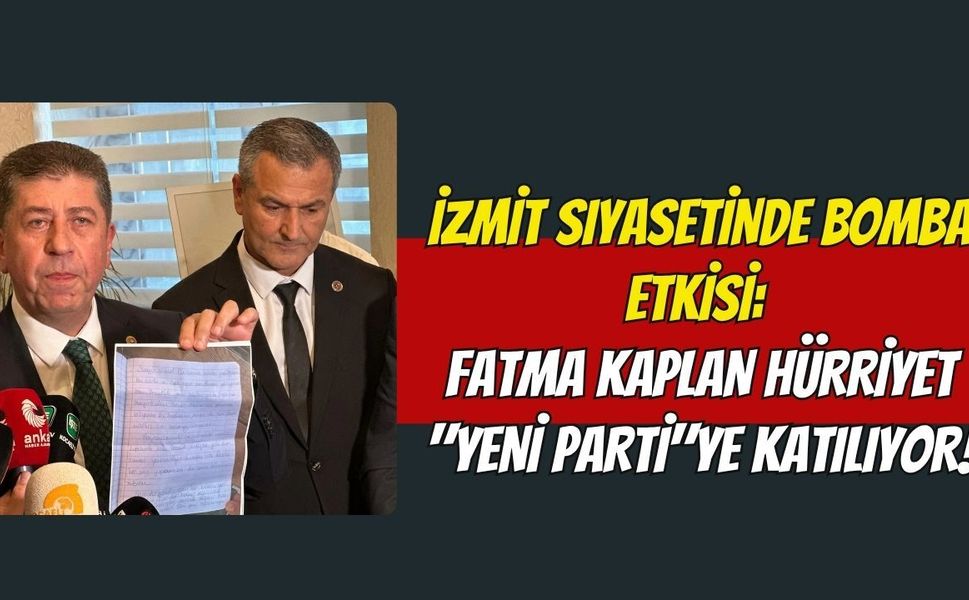 İzmit Siyasetinde Bomba Etkisi: Fatma Kaplan Hürriyet "YENİ Parti"ye Katılıyor!