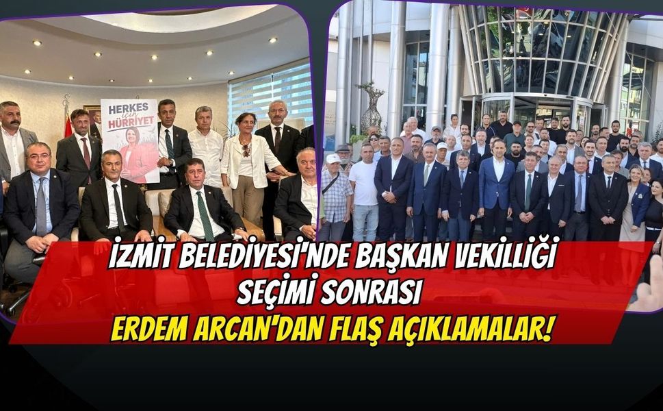 İzmit Belediyesi'nde Başkan Vekilliği Seçimi Sonrası Erdem Arcan'dan Flaş Açıklamalar!