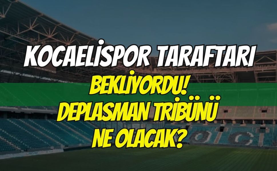 Kocaelispor Taraftarı Bu Kararı Bekliyor! Deplasman Tribünü Ne Olacak?