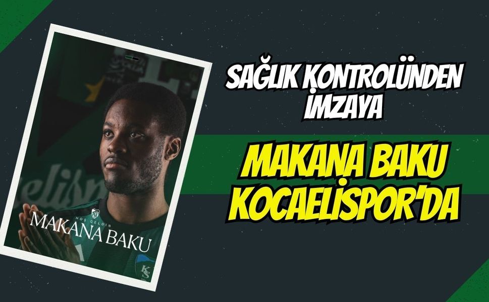 Son Dakika: Makana Baku resmen Kocaelispor'da!