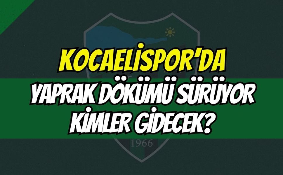 Kocaelispor'da Yaprak Dökümü Sürüyor: Kimler Gidecek?
