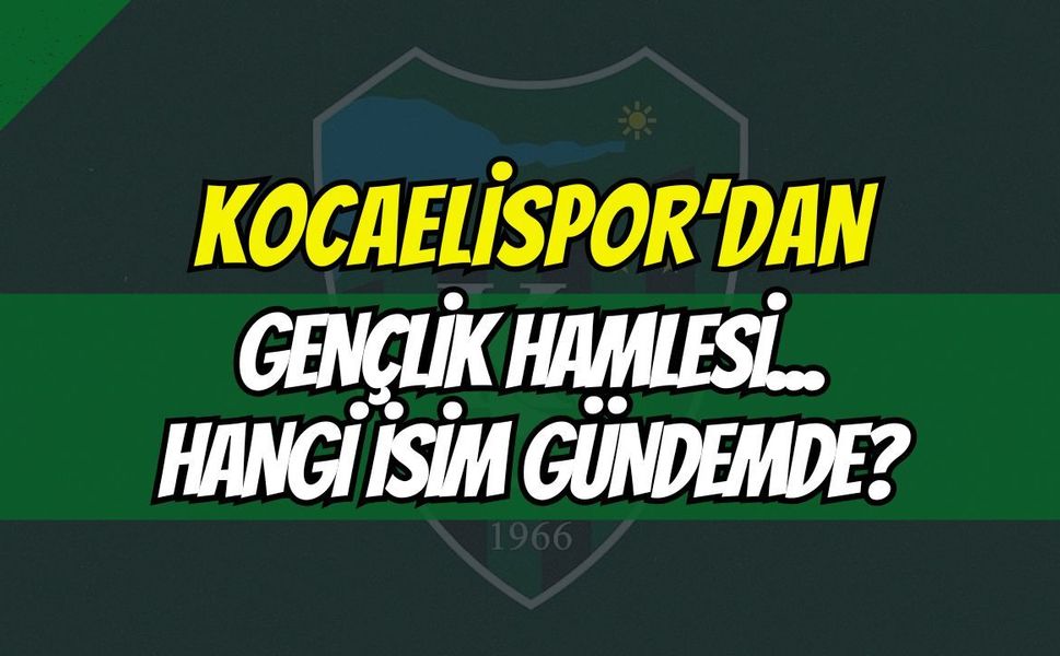 Son Dakika! Kocaelispor’dan Gençlik Hamlesi: Hangi İsim Gündemde?