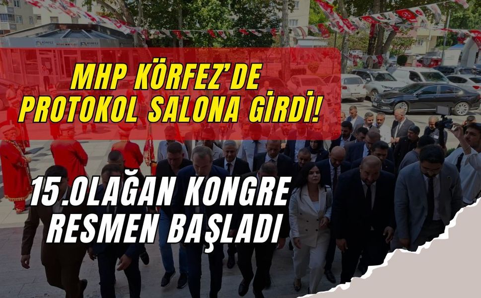 MHP Körfez’de Protokol Salona Girdi, 15. Olağan Kongre Resmen Başladı!