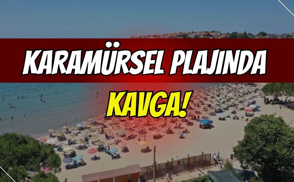 Karamürsel plajında kavga!
