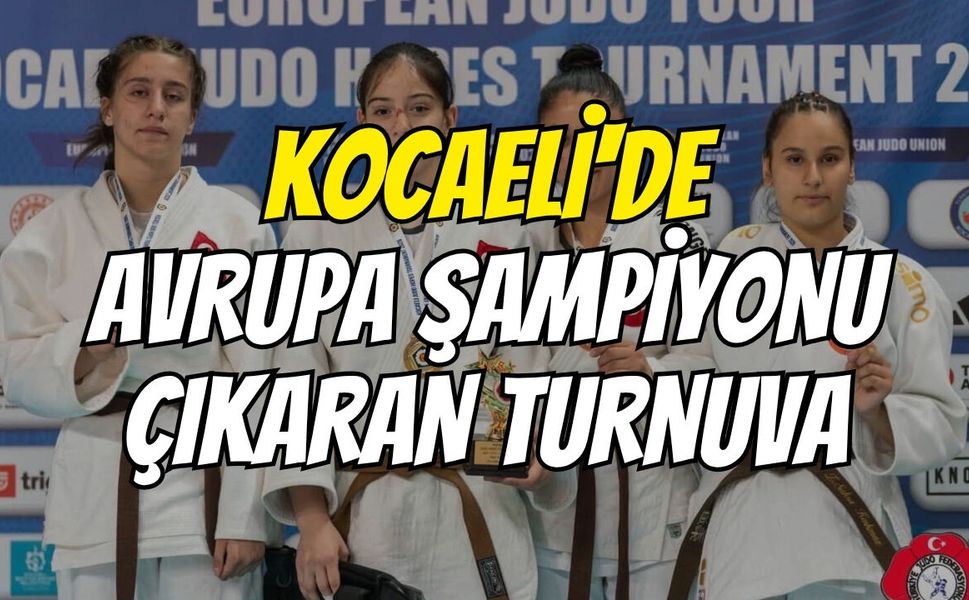Kocaeli'de Avrupa şampiyonu çıkaran turnuva