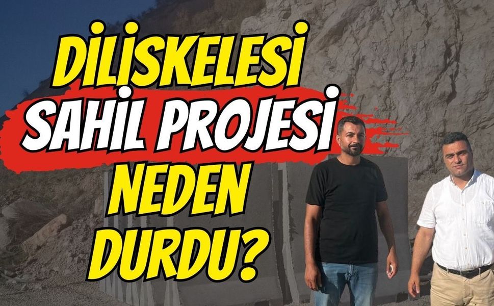 Diliskelesi Sahil Projesi Neden Durdu?
