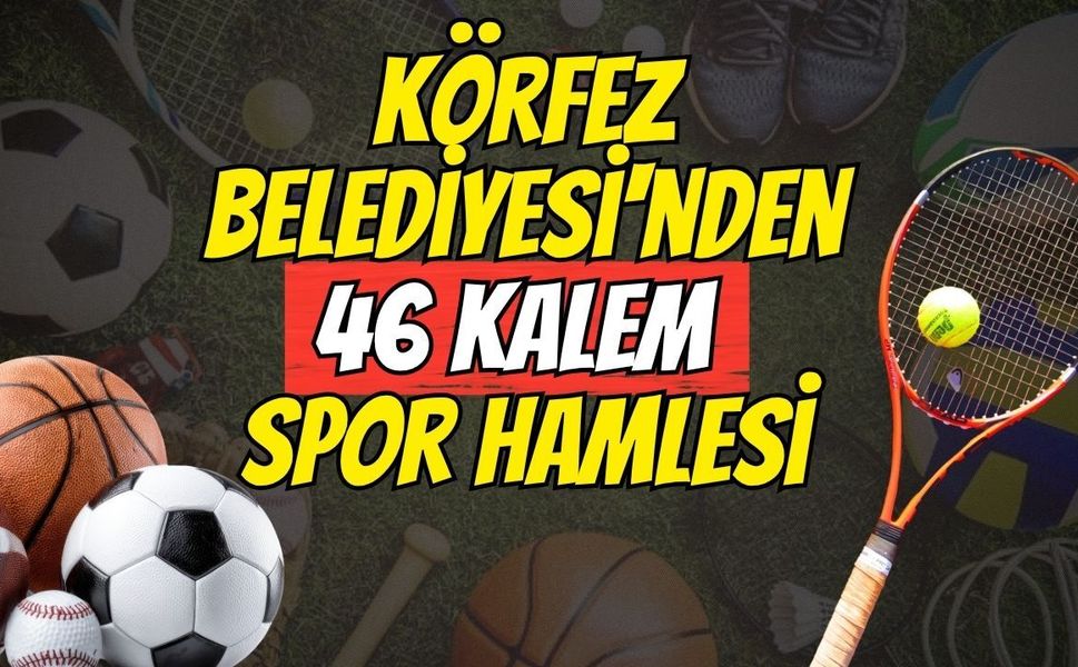 Körfez Belediyesi'nden 46 Kalem Spor Hamlesi