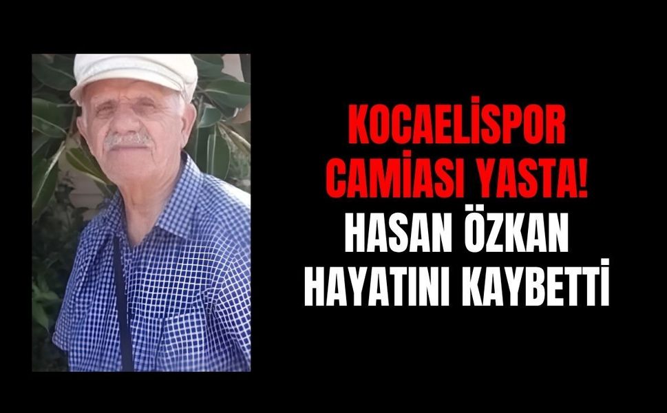 Kocaelispor Camiasının Acı Günü: Hasan Özkan Hayatını Kaybetti
