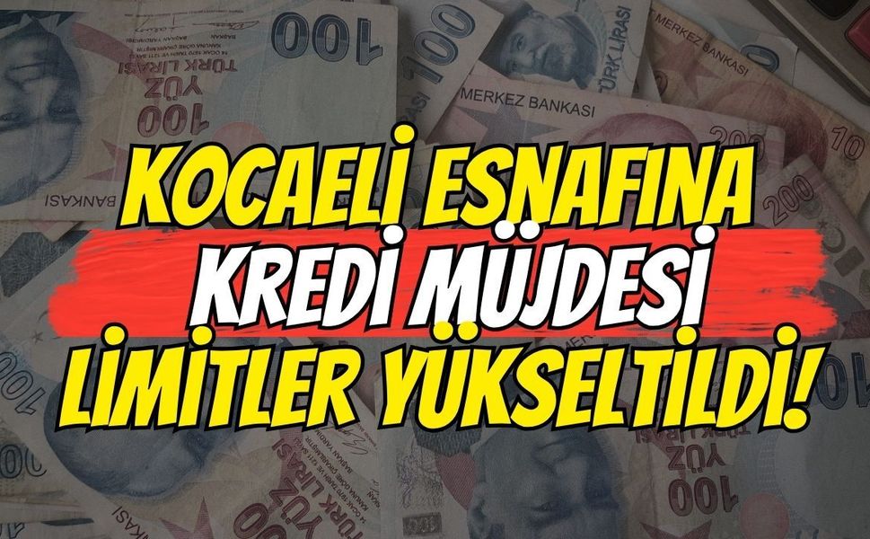 Kocaeli Esnafına Kredi Müjdesi: Limitler Yükseltildi