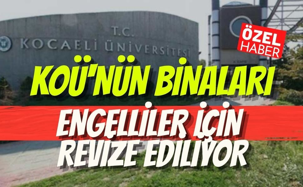 KOÜ'nün Binaları Engelliler İçin Revize Ediliyor