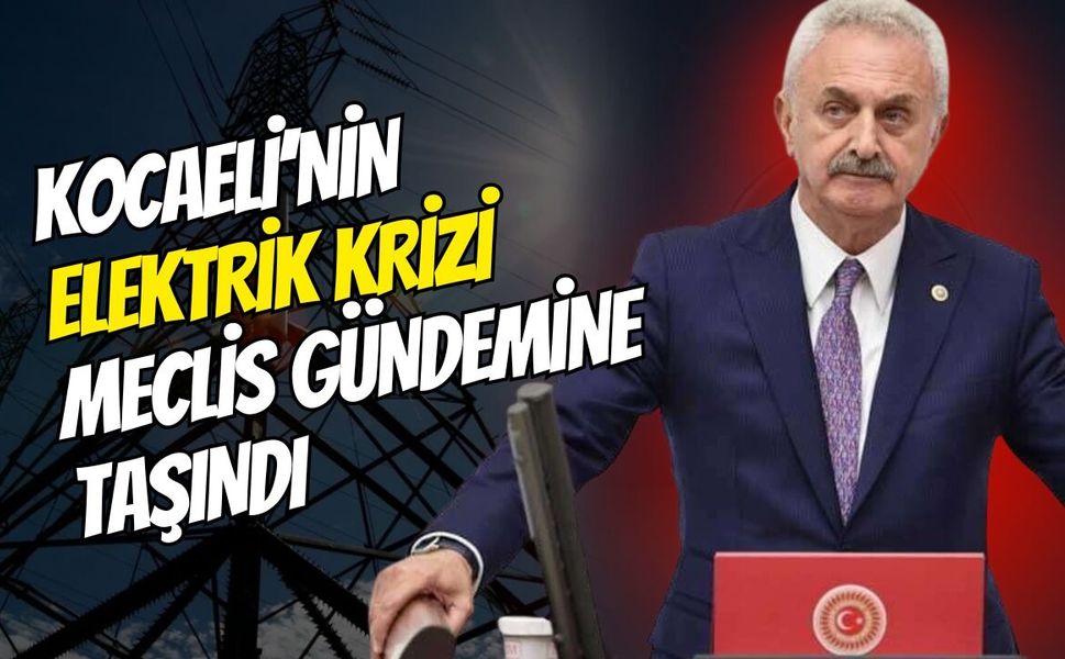 Kocaeli’nin elektrik krizi Meclis gündemine taşındı