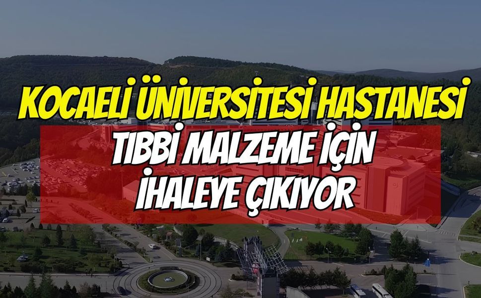 KOÜ Hastanesi 36 Kalem Tıbbi Malzeme Alacak