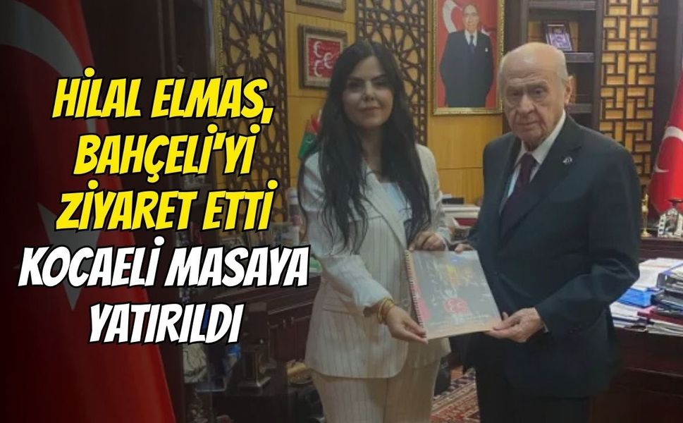 Hilal Elmas, Bahçeli'yi ziyaret etti! Kocaeli masaya yatırıldı