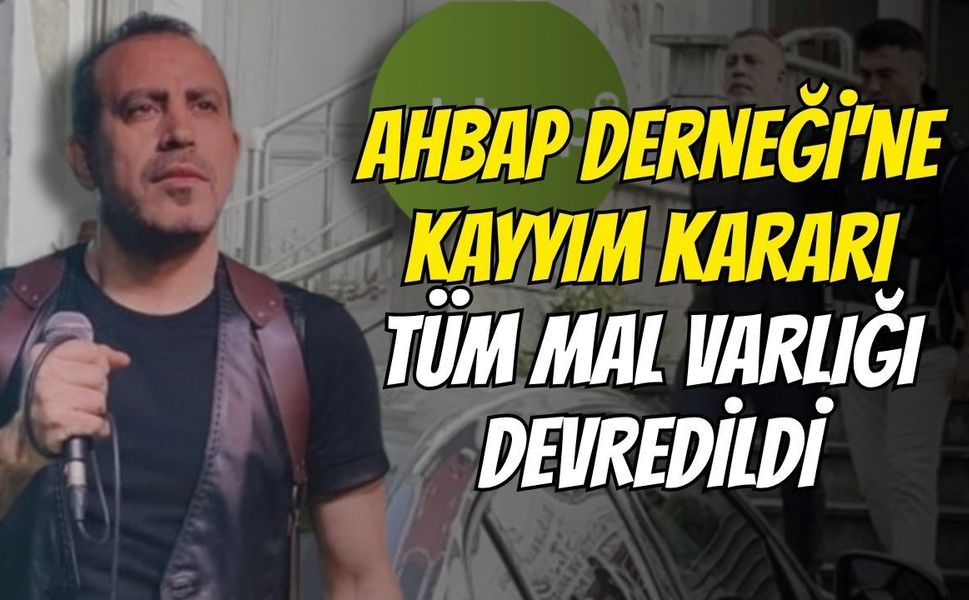 Ahbap Derneği'ne kayyım kararı! Tüm mal varlığı devredildi