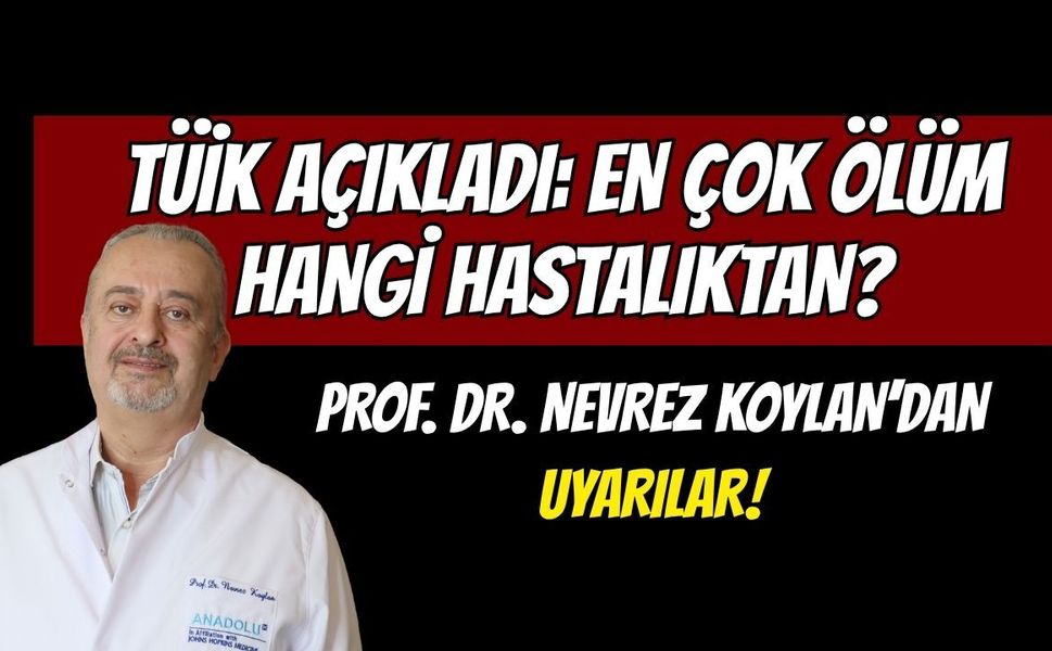 TÜİK AÇIKLADI: EN ÇOK ÖLÜM HANGİ HASTALIKTAN?