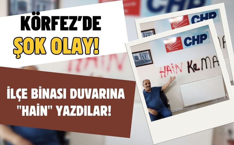 Körfez'de Siyasi Depremin Ardından Şok Olay: İlçe Binası Duvarına "Hain" Yazdılar!
