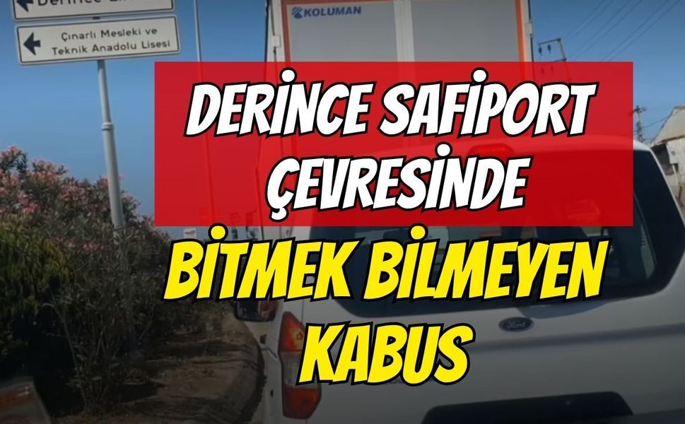 Derince Safiport civarında bitmeyen kabus