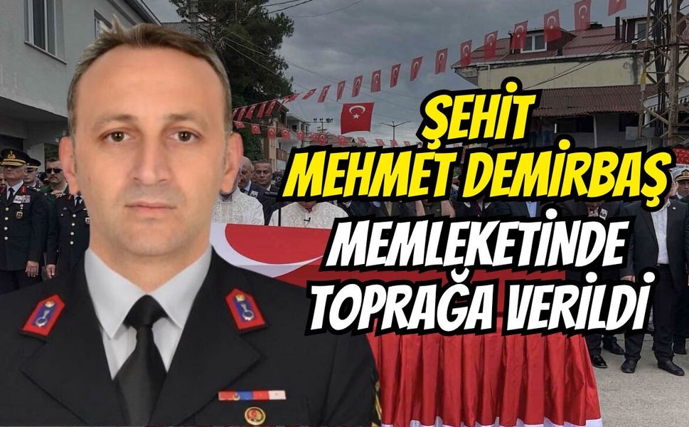 Şehit Mehmet Demirbaş memleketinde toprağa verildi