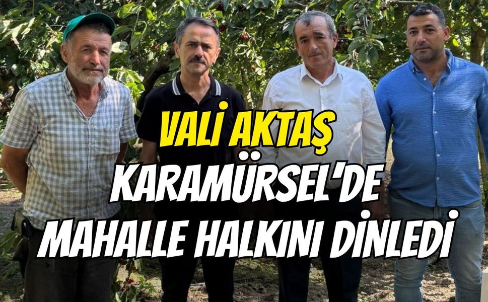 Vali Aktaş Karamürsel’de mahalle halkını dinledi
