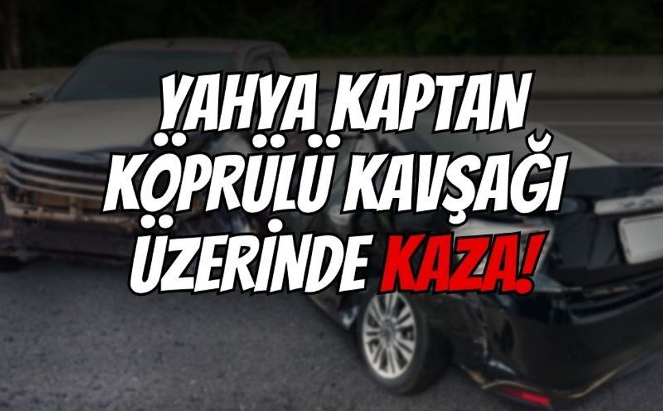 Yahya Kaptan Köprülü Kavşağı üzerinde Kaza!