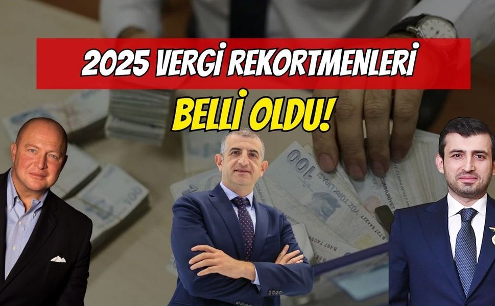 2025 Vergi Rekortmenleri Belli Oldu!