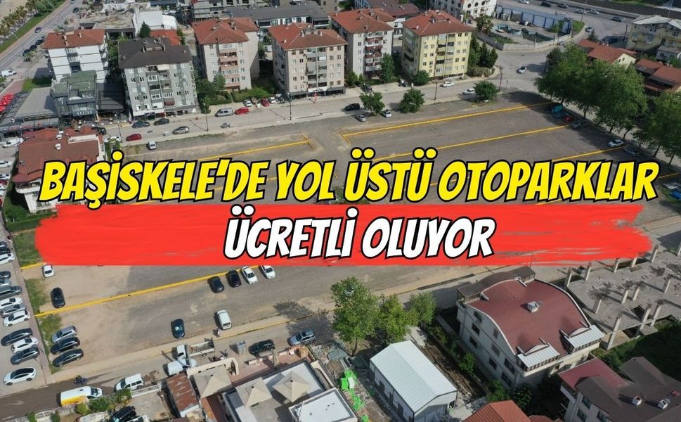 Başiskele’de Yol Üstü Otoparklar Ücretli Oluyor!