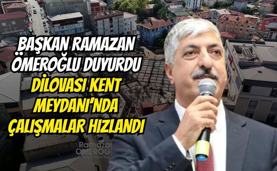 Başkan Ramazan Ömeroğlu Duyurdu: Dilovası Kent Meydanı’nda Çalışmalar Hızlandı