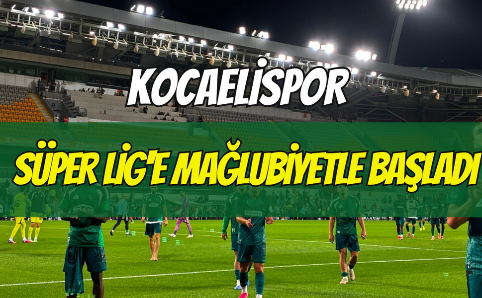 Kocaelispor Süper Lig'e Mağlubiyetle Başladı: Başakşehir Deplasmanından 2-0'lık Sonuçla Döndü