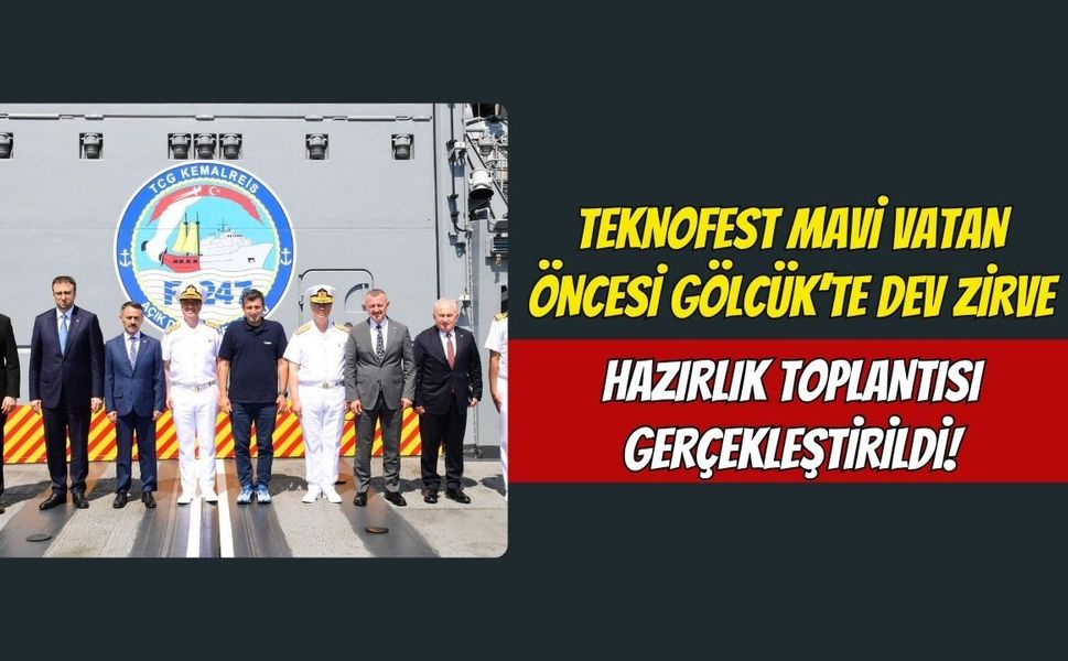 TEKNOFEST Mavi Vatan Öncesi Gölcük’te Dev Zirve: Hazırlık Toplantısı Gerçekleştirildi!