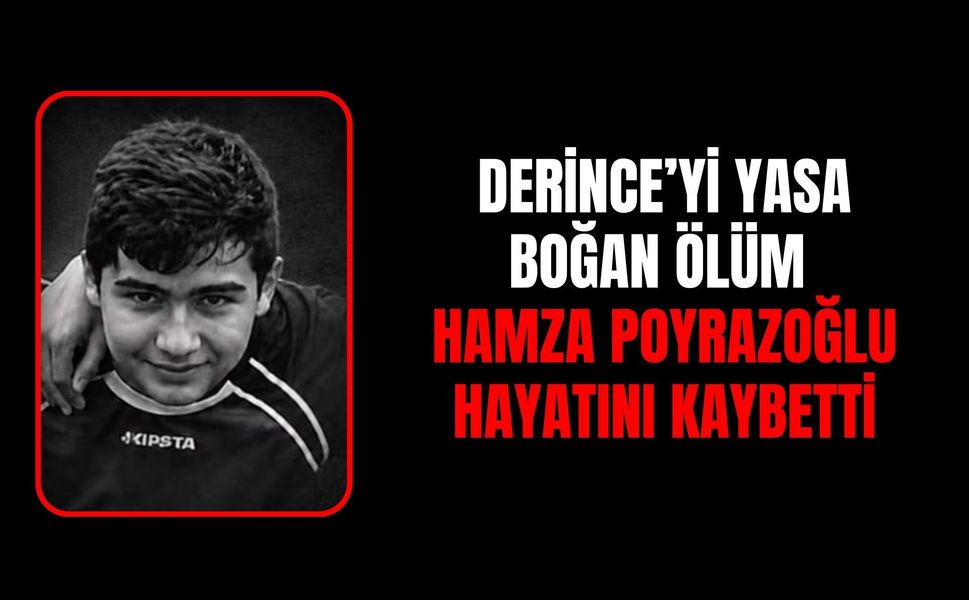 Derince'yi Yasa Boğan Ölüm: 26 Yaşındaki Hamza Poyrazoğlu Hayatını Kaybetti