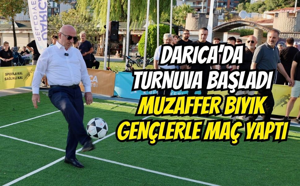 Darıca’da Turnuva Başladı: Muzaffer Bıyık Gençlerle Maç Yaptı