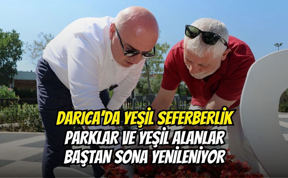 Darıca’da Yeşil Seferberlik: Parklar Ve Yeşil Alanlar Baştan Sona Yenileniyor