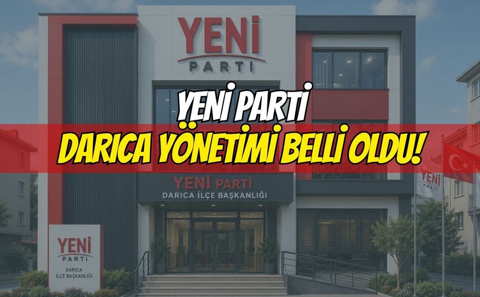 Yeni Parti Darıca Ekibi Belli Oldu