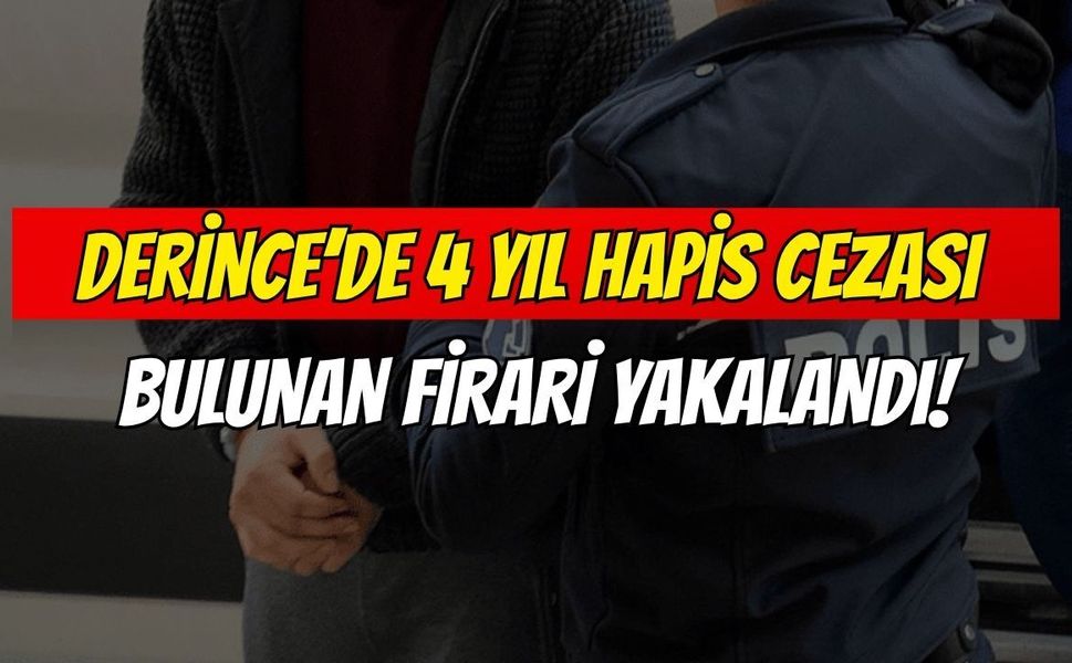 Derince’de 4 Yıl Hapis Cezası Bulunan Firari Yakalandı!