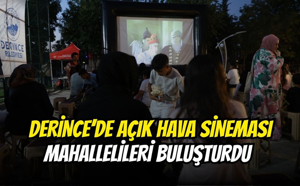 Derince’de açık hava sineması mahallelileri buluşturdu