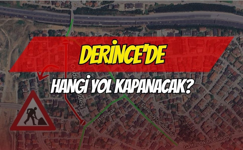 Derince'de Hangi Yol Kapanacak?