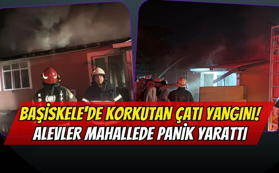 Başiskele'de Korkutan Çatı Yangını! Alevler Mahallede Panik Yarattı