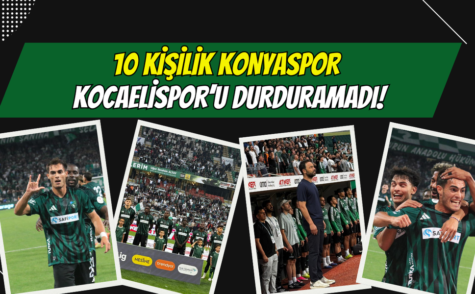 10 Kişilik Konyaspor Kocaelispor’u Durduramadı!