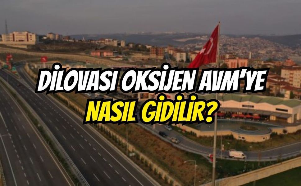 Dilovası Oksijen AVM'ye Nasıl Gidilir?