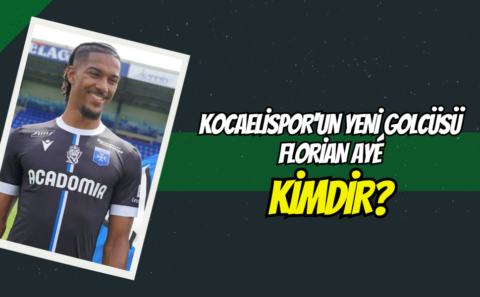 Kocaelispor'un Yeni Golcüsü Florian Ayé Kimdir? Kariyeri ve Oynadığı Takımlar