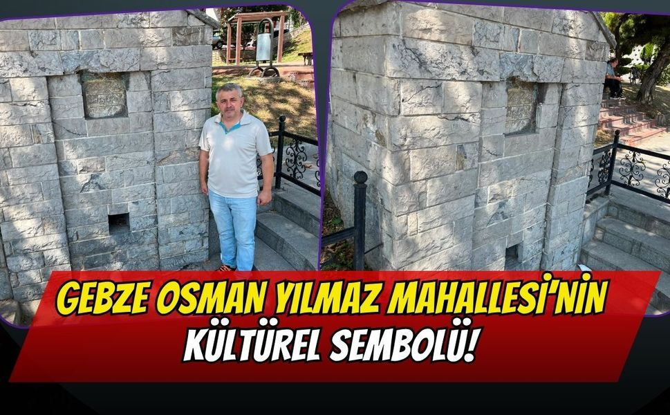 Gebze Osman Yılmaz Mahallesi'nin Kültürel Sembolü: Çınarlı Çeşme