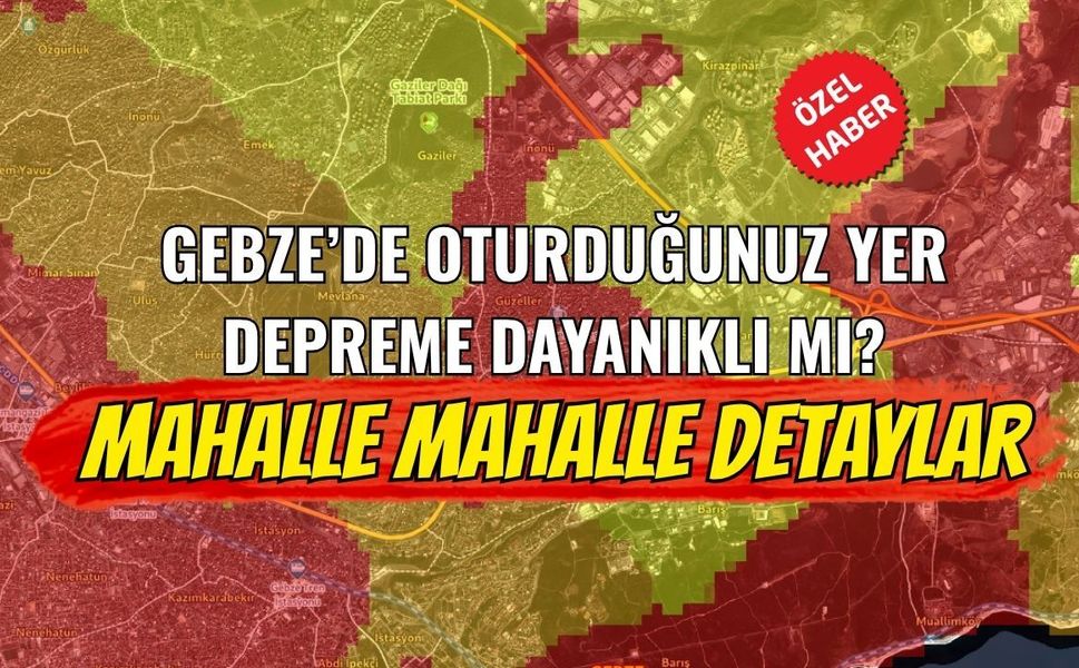 Gebze’de zemin riski mahalle mahalle belli oldu