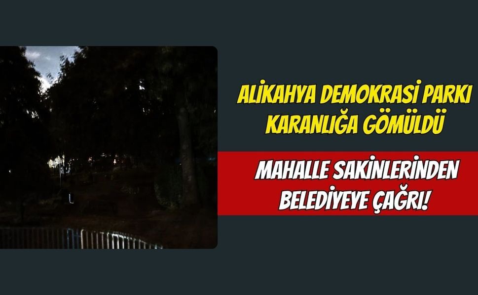 Alikahya Demokrasi Parkı Karanlığa Gömüldü: Mahalle Sakinlerinden Belediyeye Çağrı!