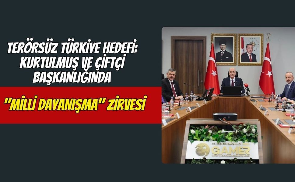 Terörsüz Türkiye Hedefi: Kurtulmuş ve Çiftçi Başkanlığında "Milli Dayanışma" Zirvesi