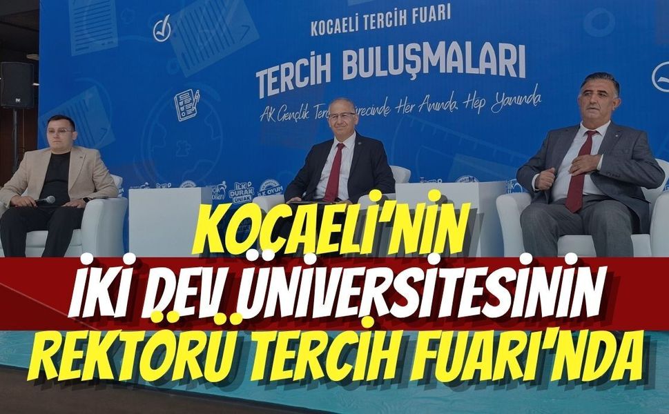 Kocaeli’nin İki Dev Üniversitesinin Rektörü Tercih Fuarı'nda