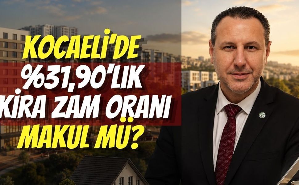 Kocaeli’de %31,90’lık Kira Zam Oranı Makul mü?