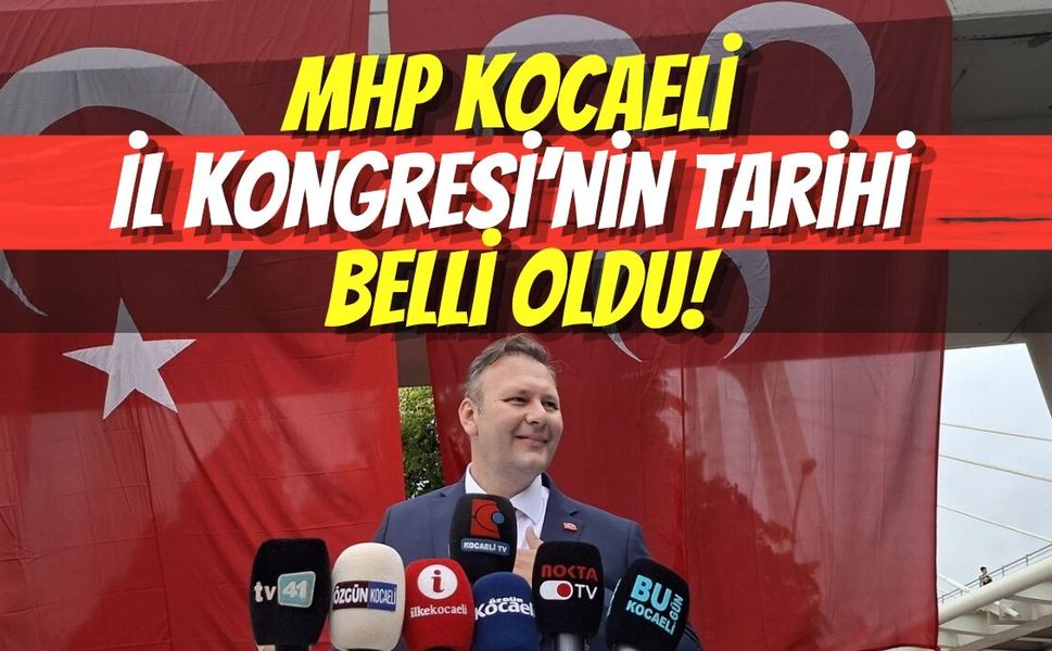 MHP Kocaeli İl Kongresi’nin Tarihi Belli Oldu