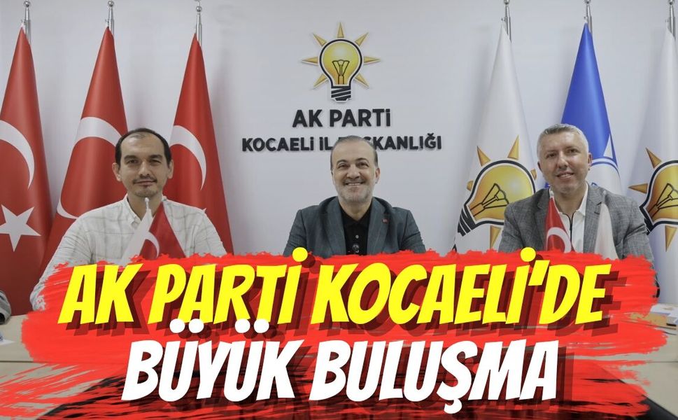AK PARTİ KOCAELİ’DE BÜYÜK BULUŞMA