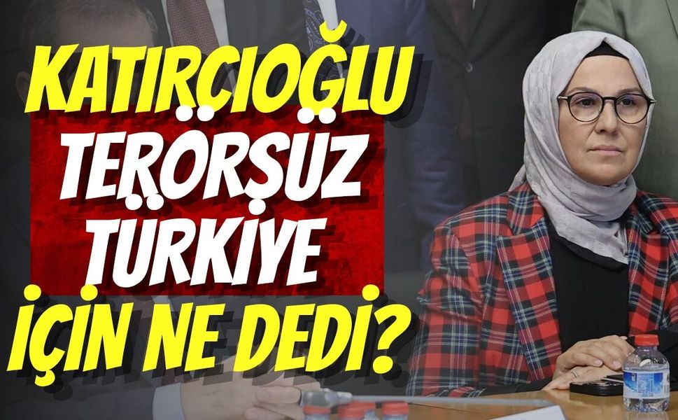 KOCAELİ MİLLETVEKİLİ RADİYE SEZER KATIRCIOĞLU TERÖRSÜZ TÜRKİYE İÇİN NE DEDİ?